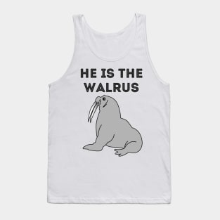 He Is The Walrus Tank Top